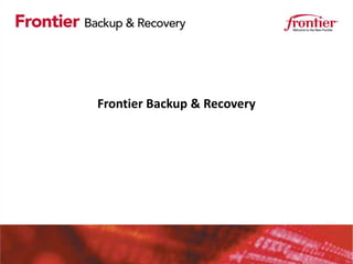 Frontier Backup & Recovery
 