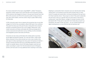 Adapting to a world where fewer consumers own cars, Ikea has been testing
“pickup points” at 30 locations around the world, located closer to urban
centers for people who would rather not bring merchandise all the way home
from Ikea’s suburban stores. “They can go to a store if they want to physically
see and touch it and try it, and then they can come closer to the home to
a pickup point,” says Göran Nilsson, manager of concept innovation at Inter
Ikea Systems BV. “If they want to save even more money they can pick it up
themselves, and closer to their own home … you can combine physical and
digital meeting places in a more effective way and seamless way.”
Our study conducted for this report using SONAR™, J. Walter Thompson’s
proprietary market research tool, found that 83% of US consumers and 82%
of UK consumers had shopped on Amazon in the past year. We also found that
80% of US consumers and 70% of UK consumers prefer to shop at Amazon
over other online retailers, with this number rising to a peak of 88% among
US millennials.
In 2015, consumers spent more on apparel and accessories than on any other
category for the first time, according to a March 2016 report from comScore.
This upset the status quo of the past 10 years, during which time computer
hardware consistently sold the most of any category. Mainstream, mass-
market consumers are finally comfortable with online purchasing when it
comes to personal and tactile items such as clothing, as well as standard,
interchangeable products like books and iPhones.
Consumers are also newly comfortable with multiple paths to purchase
across digital and physical channels. The “click and collect” model, which
allows consumers to buy online and pick up in store, was a novelty a few
years ago, but today is growing across every sector from grocery to fashion—
Amazon recently partnered with luxury outfit Moda Operandi to trial the
model, for example. Nearly a third of US holiday shoppers used click and
collect, according to a report from the International Council of Shopping
Centers, and most went on to buy additional items, boosting in-store sales.
Amazon Dash for laundry
5 FRONTIER(LESS) RETAILOVERVIEW: EXCERPT
 