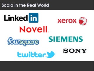 Scala in the Real World
 