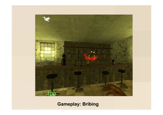 Gameplay: Bribing
 