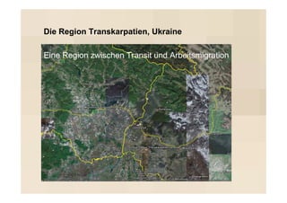 Die Region Transkarpatien, Ukraine

Eine Region zwischen Transit und Arbeitsmigration
 