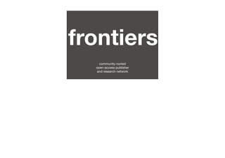 frontiers
community-rooted
open-access publisher
and research network
 