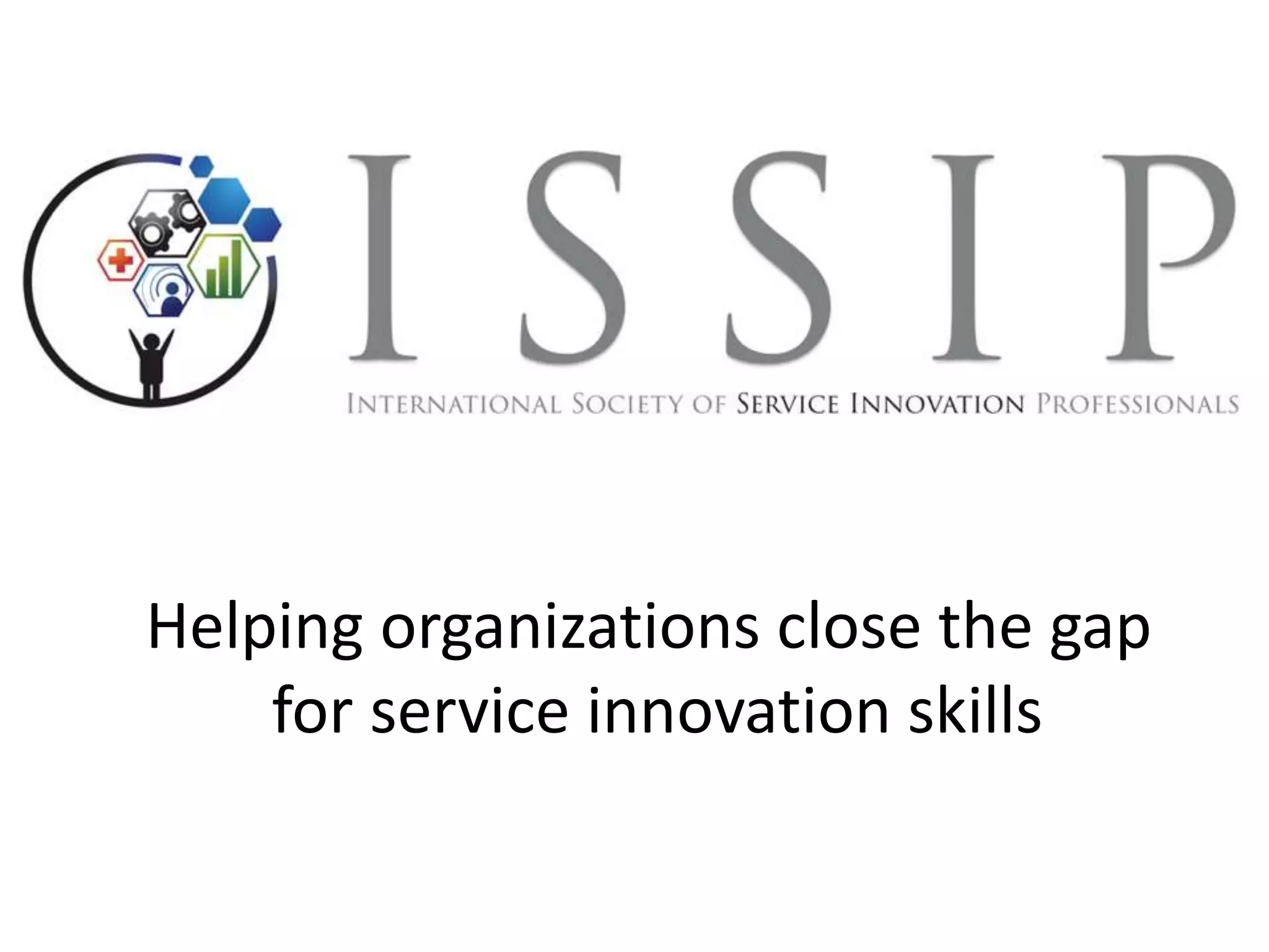 Helping organizations close the gap
for service innovation skills
 