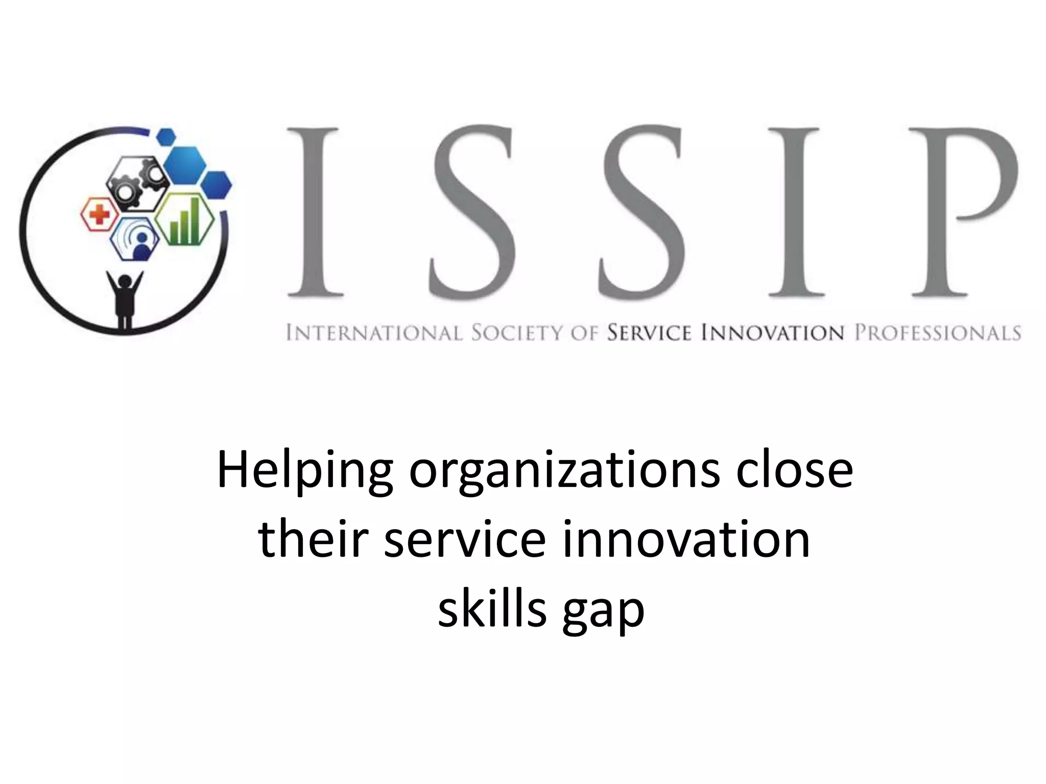Helping organizations close
their service innovation
skills gap
 
