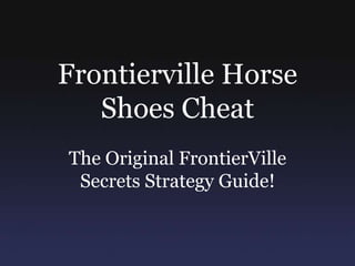 Frontierville Horse Shoes Cheat The Original FrontierVille Secrets Strategy Guide!  