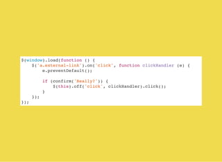 $(window).load(function () {
$('a.external-link').on('click', function clickHandler (e) {
e.preventDefault();
if (confirm('Really?')) {
$(this).off('click', clickHandler).click();
}
});
});
 