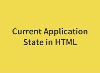Current Application
State in HTML
 