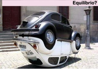 Equilíbrio?
 