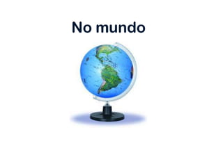 No mundo
 