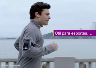 Útil para esportes….




By Thais @tsouzamobile
 