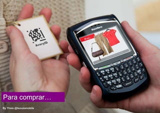 Para comprar…
By Thais @tsouzamobile
 