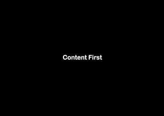 Content First
 