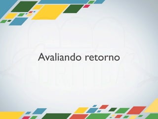 Avaliando retorno
 