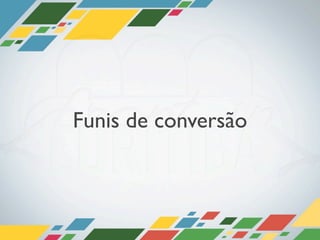 Funis de conversão
 
