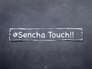 Sencha Touch!!


      17
 