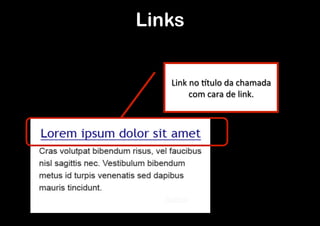 Links


           Link	
  no	
  9tulo	
  da	
  chamada	
  
                  com	
  cara	
  de	
  link.	
  

S	
  
 