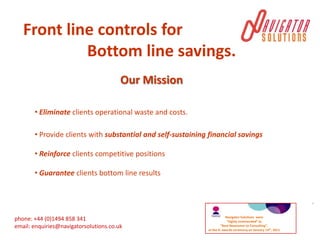  Front line controls for                   Bottom line savings. Our Mission ,[object Object]