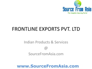 FRONTLINE EXPORTS PVT. LTD  Indian Products & Services @ SourceFromAsia.com 