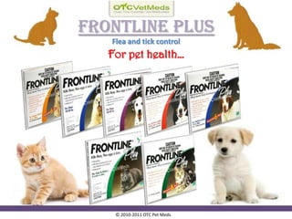 Frontline PlusFlea and tick control For pet health… © 2010-2011 OTC Pet Meds  