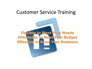 Customer Service Training


  Flexible to Meet Your Needs
Affordable to Meet Your Budget
Effective to Grow Your Business
 