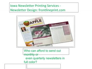 Iowa Newsletter Printing Services - Newsletter Design: frontlineprint.com Who can afford to send out monthly or  even quarterly newsletters in full color? 
