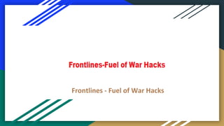 Frontlines - Fuel of War Hacks
 