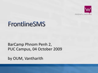 FrontlineSMS BarCamp Phnom Penh 2, PUC Campus, 04 October 2009 by OUM, Vantharith 