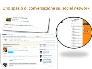 Uno spazio di conversazione sui social network
 