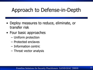 Approach to Defense-in-Depth

• Deploy measures to reduce, eliminate, or
  transfer risk
• Four basic approaches
  –   Uni...