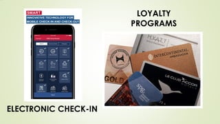 ELECTRONIC CHECK-IN
LOYALTY
PROGRAMS
 