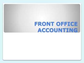 FRONT OFFICE
ACCOUNTING
 