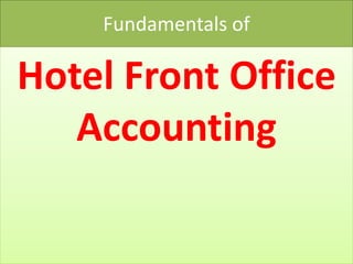 Fundamentals of
Hotel Front Office
Accounting
 