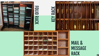 FOLIO
RACK
MAIL &
MESSAGE
RACK
KEY
RACK
 
