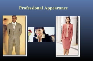 Professional Appearance
 