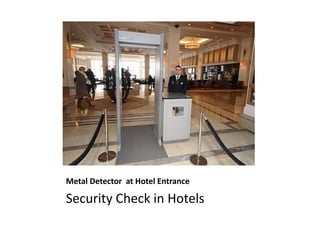 Metal Detector at Hotel Entrance
Security Check in Hotels
 