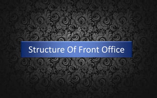 Structure Of Front Office
 