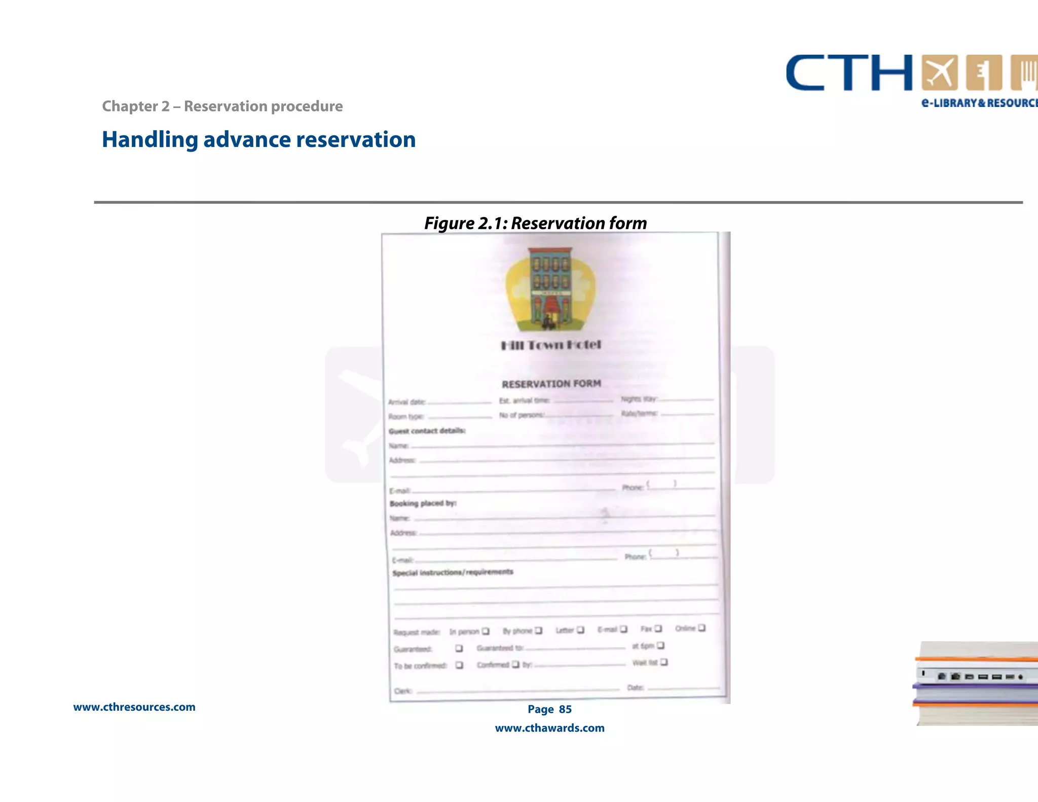 www.cthresources.com 
Page 85 
www.cthawards.com 
Chapter 2 – Reservation procedure 
Figure 2.1: Reservation form 
Handling advance reservation 
 