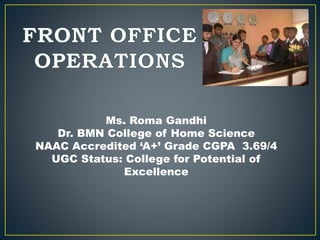 Ms. Roma Gandhi
Dr. BMN College of Home Science
NAAC Accredited ‘A+’ Grade CGPA 3.69/4
UGC Status: College for Potential of
Excellence
 