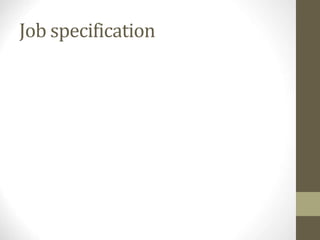 Job specification
 
