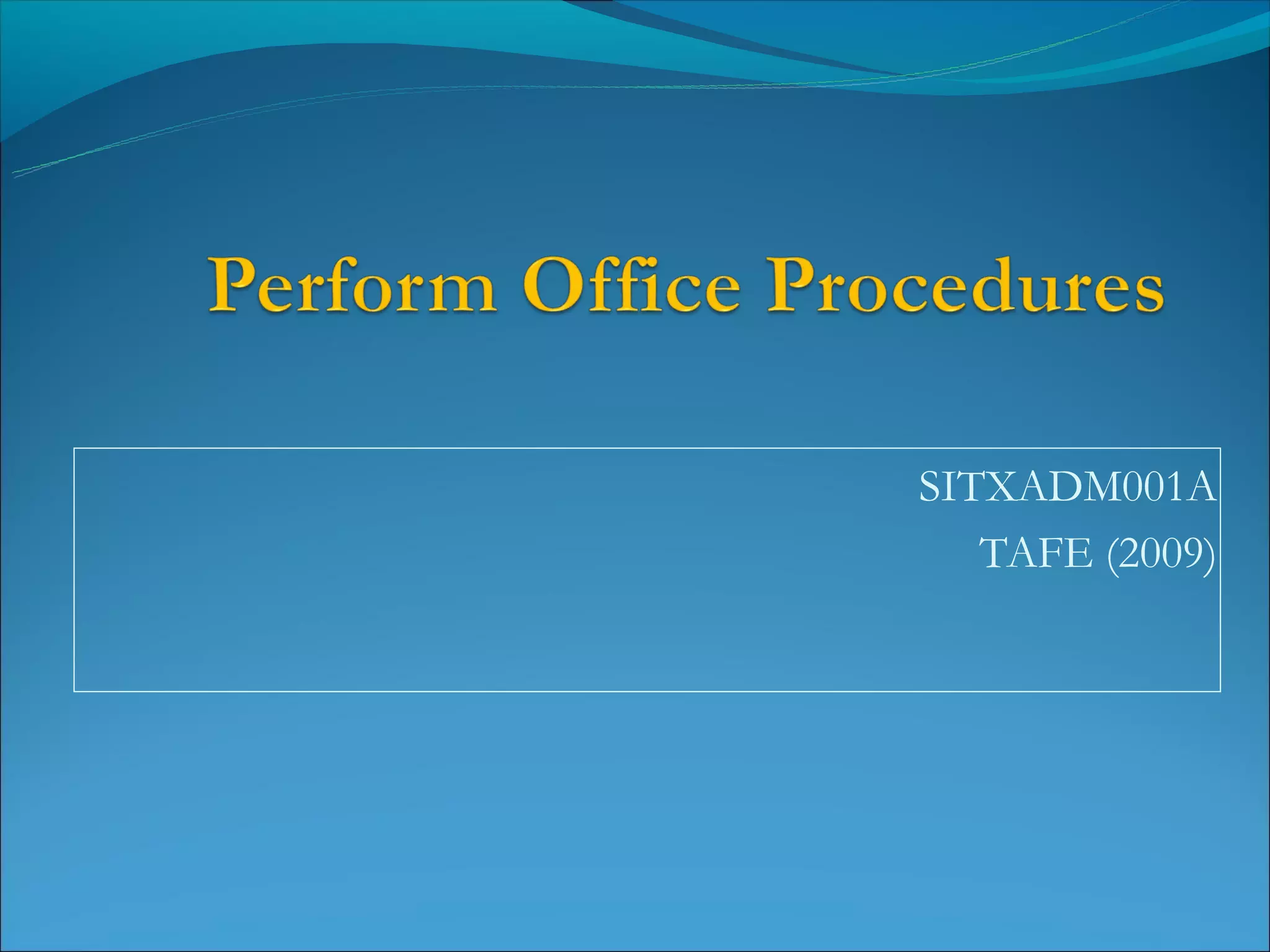 SITXADM001A
   TAFE (2009)
 