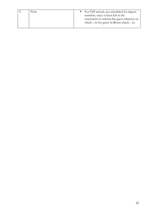 32
9. Note  For VIP arrivals not scheduled for airport
transfers, trace is been left in the
reservation to inform the guest relations on
check – in for guest In Room check – in.
 