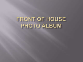 Front of House Photo Album 