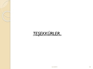TEŞEKKÜRLER..
6.5.2014 23
 
