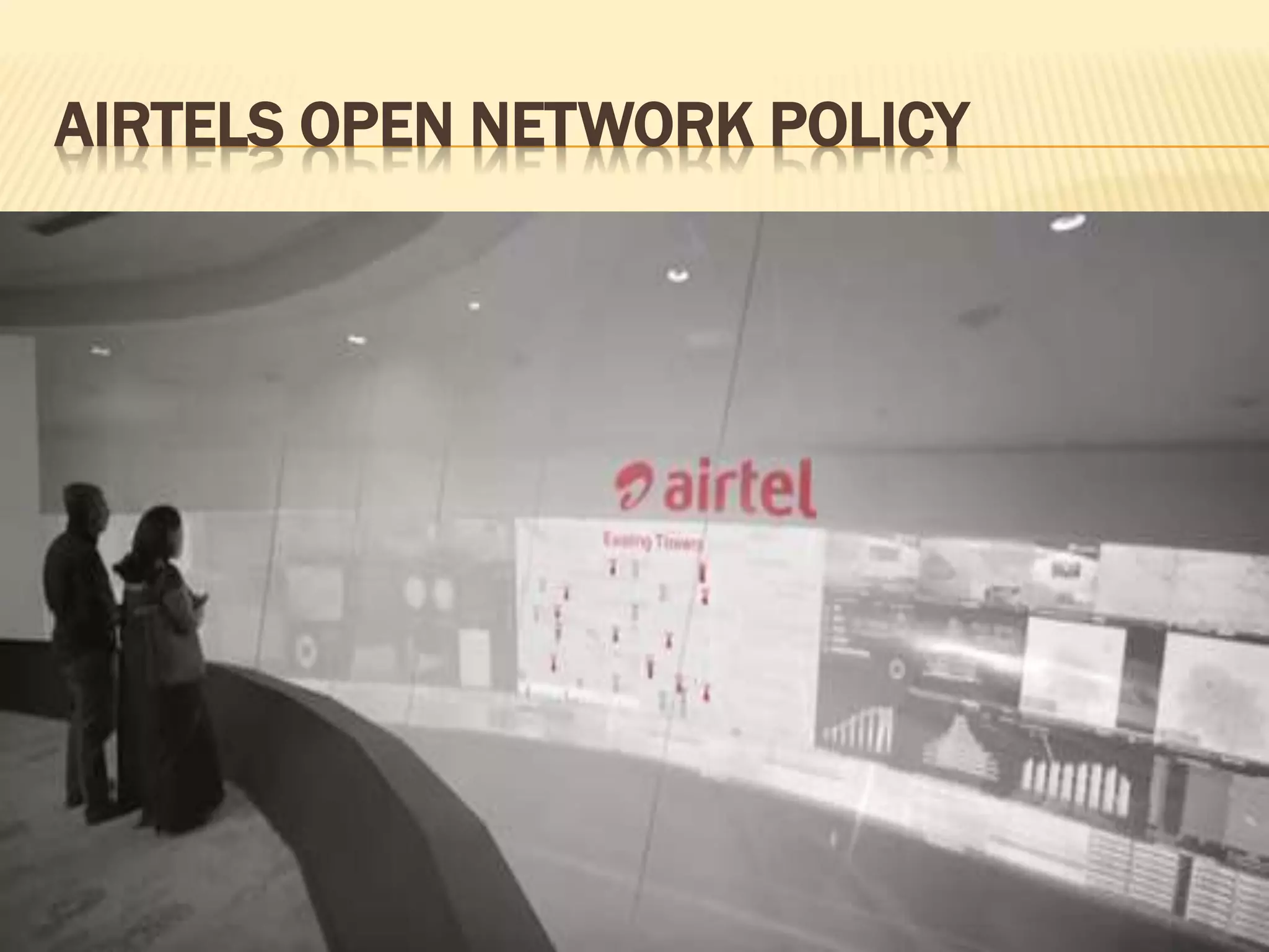 AIRTELS OPEN NETWORK POLICY
 