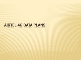 AIRTEL 4G DATA PLANS
 