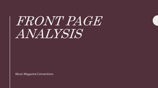 FRONT PAGE
ANALYSIS
Music MagazineConventions
 