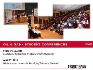 February 10, 2015
ESIB (Ecole Supérieure d'Ingénieurs de Beyrouth)
April 1st, 2015
LU (Lebanese University, Faculty of Sciences, Hadath)
 