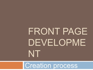 Front page development Creation process  