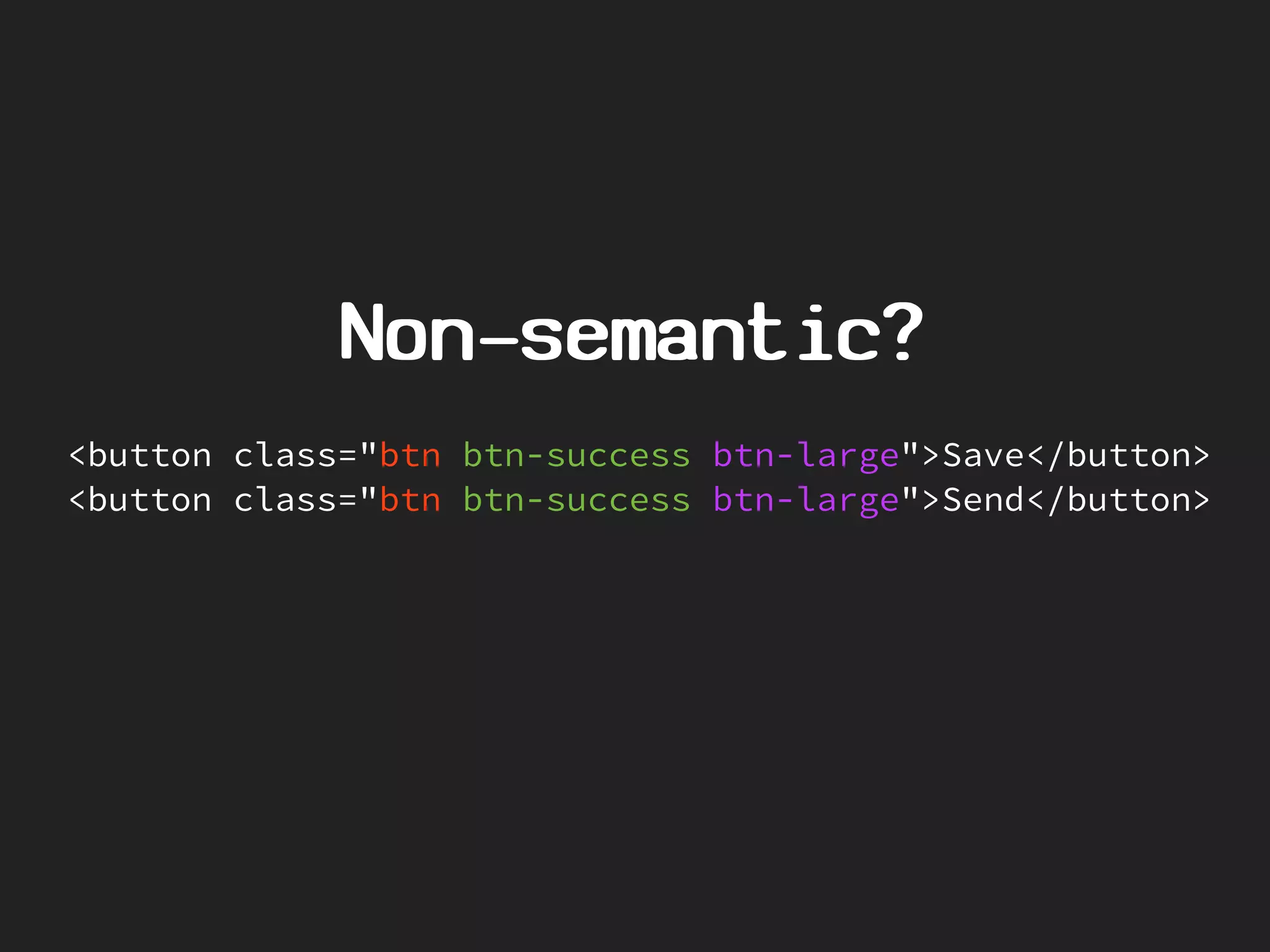 Non-semantic?
<button class="btn btn-success btn-large">Save</button>
<button class="btn btn-success btn-large">Send</button>
 