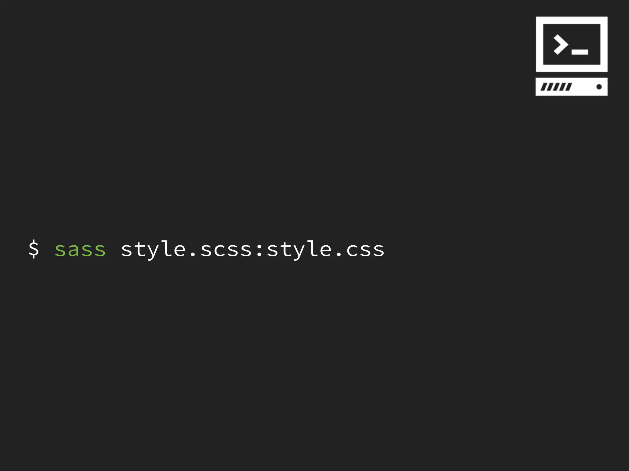 $ sass style.scss:style.css
 